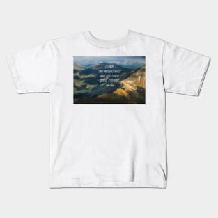 Climb the mountains 54 Kids T-Shirt